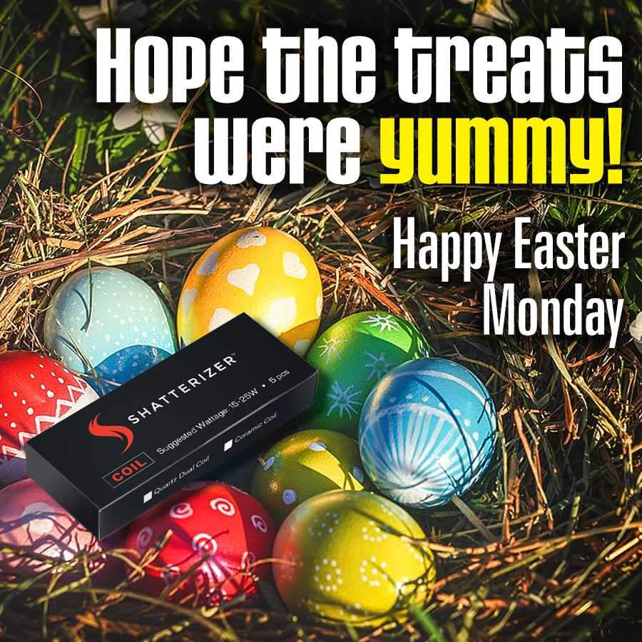 Happy Easter Holidays, 420 Celebrations and Customer Service!